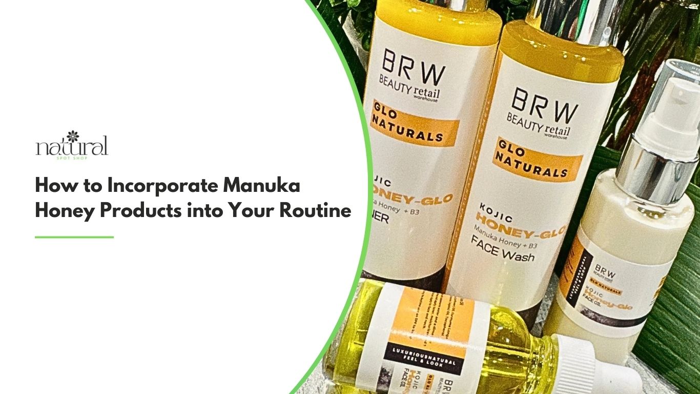 How to Incorporate Manuka Honey Products into Your Routine